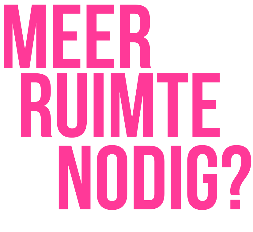 Meer ruimte nodig?